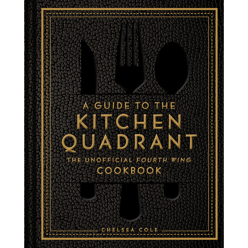 A Guide to the Kitchen Quadrant: The Unofficial Fourth Wing Cookbook