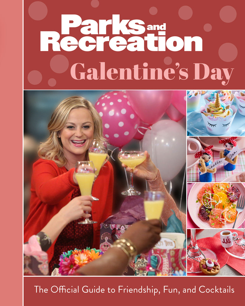 Parks and Recreation: Galentine's Day — The Official Guide to Friendship, Fun, and Cocktails