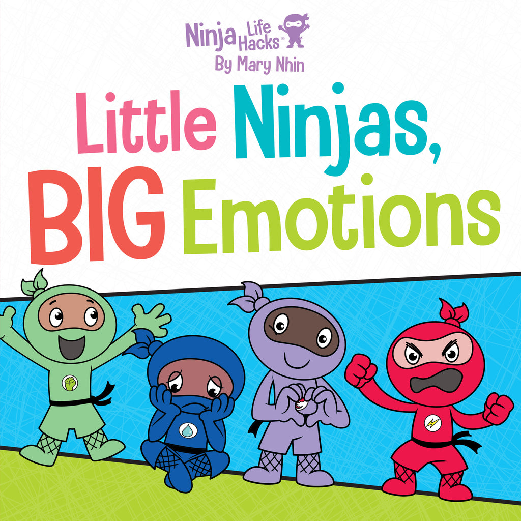 Ninja Life Hacks: Little Ninjas, BIG Emotions
